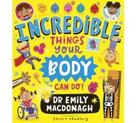 Incredible Things Your Body Can Do! Dr Emily MacDonagh's first picture book, all about your body and the brilliant things it can do!