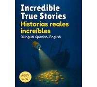 Incredible True Stories | Historias reales increíbles: Spanish-English Bilingual Stories for Kids (Wooden House Bilingual Learning Series)