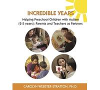 Incredible Years: Helping Preschool Children with Autism (2-5 years): Parents and Teachers as Partners