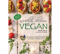 Incredibly Delicious Vegan Recipes and Meal Plans: (Second Edition)