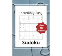 Incredibly Easy Sudoku for Beginners: Over 100 Very Easy Puzzles for Relaxing, Stress-Free Fun