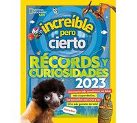 Increíble pero cierto 2023: Récords y curiosidades (National Geographic Kids)