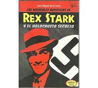 Increibles aventuras de rex stark y el holocausto secreto, las