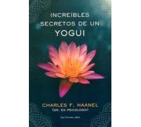 Increíbles secretos de un yogui | Charles F. Haanel