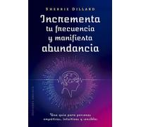 INCREMENTA TU FRECUENCIA Y MANIFIESTA ABUNDANCIA | Sherrie Dillard