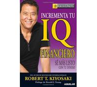 Incrementa Tu IQ Financiero: Se Mas Listo Con Tu Dinero = Increase Your Financial IQIncrementa tu IQ financiero
