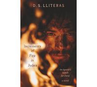 Increments of Fire in Judea: An Apostle's Search for Christ