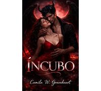 ÍNCUBO: Romance paranormal oscuro, deseo prohibido y pasión sobrenatural adictiva (Dark Romance: Hombres Dominantes, Obsesión Peligrosa y Erotismo Psicológico Intenso)