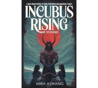 Incubus Rising: Dark Sisterhood: A Dark Urban Fantasy of Magic, Temptation and Dangerous Choices (Incubus Rising: Tales of the Salt-Sea Witches)