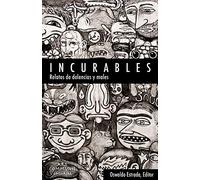Incurables: Relatos de dolencias y males