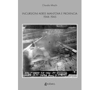Incursioni aeree Mantova e Provincia 1944-1945