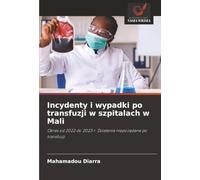 Incydenty i wypadki po transfuzji w szpitalach w Mali: Okres od 2022 do 2023 r. Działania niepożądane po transfuzji: Okres od 2022 do 2023 r. Dzia¿ania niepo¿¿dane po transfuzji