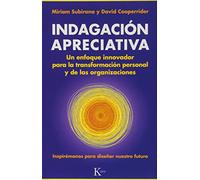 Indagación Apreciativa: Un enfoque innovador para la transformación personal y de las organizaciones (Ensayo)