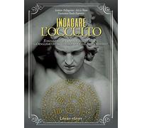 Indagare l'occulto. Fondamenti di criminologia clinica e giornalismo investigativo applicati all'esoterismo