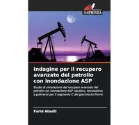 Indagine per il recupero avanzato del petrolio con inondazione ASP: Studio di simulazione del recupero avanzato del petrolio con inondazione ASP ... per il segmento C del giacimento Norne