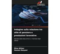Indagine sulla relazione tra stile di pensiero e prestazioni lavorative: Dipendenti della miniera di ferro n. V Gol Gohar Sirjan (AKICO)