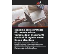 Indagine sulle strategie di comunicazione verbale degli insegnanti iraniani di inglese come lingua straniera: Strategie di comunicazione verbale degli ... classi elementari rispetto a quelle avanzate