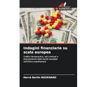 Indagini finanziarie su scala europea: Traffico farmaceutico, reti criminali efinanziamento della Sanità mondialenell'Africa subsahariana