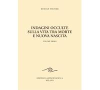 Indagini occulte sulla vita tra morte e nuova nascita (Vol. 1)