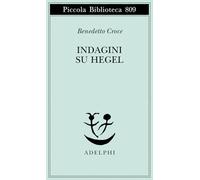 Indagini su Hegel (Piccola biblioteca Adelphi)