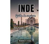 INDE Guide de voyage 2025-2026: Les meilleurs sites touristiques, festivals, gastronomie, hôtels et trésors cachés de l'Inde : une mise à jour complète pour les voyageurs de 2025-2026