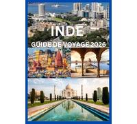 INDE GUIDE DE VOYAGE 2026: Votre guide complet pour explorer les villes, les temples et les paysages de l'Inde