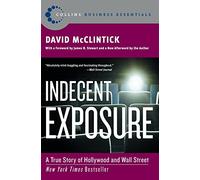 Indecent Exposure: A True Story of Hollywood and Wall Street (Collins Business Essentials)