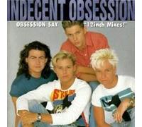 INDECENT OBSESSION - OBSESSION SAY