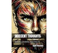 INDECENT THOUGHTS: BOOK 1: ANIMAL INSTINCTS