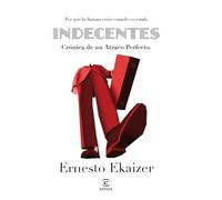 Indecentes: Craonica de Un Atraco Perfecto: Por Quae Lo Llaman Crisis Cuando Es Estafa (FUERA DE COLECCIÓN Y ONE SHOT)