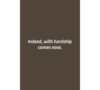 Indeed, with hardship comes ease.: Lined notebook, Soft Cove, Size (6x9), 110 pages