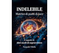 Indelebile - Matrice punti di luce: Il seguito di Altri modi di sopravvivere