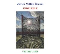 INDELEBLE: VICISITUDES