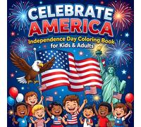 Independence Day Coloring Book for Kids & Adults: Fun Patriotic Pages with Fireworks, Flags, Eagles & 4th of July Scenes Perfect for Ages 3 to 12 and the Whole Family