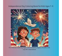 Independence Day Coloring Book for Kids Ages 7-9: Fun Patriotic Coloring Pages with Fireworks, Eagles, Parades, and July 4th Celebrations (color book)
