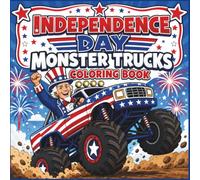 Independence Day Monster Trucks Coloring Book: 40 Patriotic 4th of July Designs with American Flags, Fireworks, and Big Wheels - Fun Coloring Pages for Kids and Adults