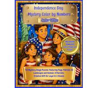 Independence Day Mystery Colour-by-Numbers Junior Edition: 40 Mystery Image Puzzles. Featuring Flags, Patriots, US Landscapes and Animals. A ... U.S. Citizens. (Holiday Mystery Mosaics)