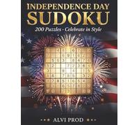 Independence Day Sudoku: 200 Puzzles to Celebrate in Style: Fun 4th of July Brain Games for Adults & Seniors | Perfect Patriotic Gift