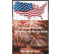 Independence Day Word Search Puzzle Book: Patriotic Traditions, American History Fireworks, Freedom, Family Gatherings, Parades, and Independence Day ... Collection | 6x9in. 110 Pages | 50+ Puzzles.