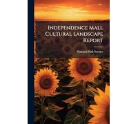 Independence Mall Cultural Landscape Report