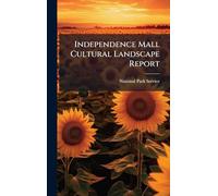 Independence Mall Cultural Landscape Report