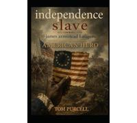 independence slave: james armistead Lafayette - American Hero