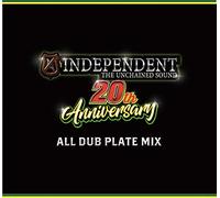 INDEPENDENT 20th ANNIVERSARY ALL DUB PLATE MIX