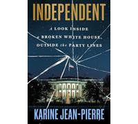 Independent: A Look Inside the White House, Outside the Party Lines