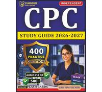 Independent AAPC CPC Study Guide 2027-2028: 400 Practice Questions and Detailed Rationales Designed to Strengthen Your Medical Coding Knowledge Certified Professional Coders Exam