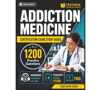 Independent Addiction Medicine Certification Exam Study Guide 2027-2028: 1,200 Realistic Practice Questions with Step-by-Step Rationales For Fast Preparation