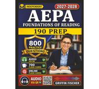 Independent AEPA Foundations of Reading 190 Prep: Pass on Your First Try with 800 Practice Questions And Full Explanations