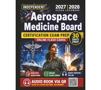 Independent Aerospace Medicine Board Certification Exam Prep 2027-2028: 1150 High-Yield Practice Questions with Clear Answer Explanations, an Independent Study Material
