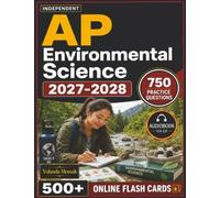 Independent AP Environmental Science 2027-2028: 750 Realistic Questions with Thorough Answer Explanations for Faster AP Exam Preparation