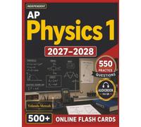 Independent AP Physics 1 2027-2028: Study Guide with 550 Algebra-Based Practice Questions with Full Answer Explanations for Exam Success